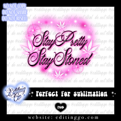 Stay Pretty Stay Stoned