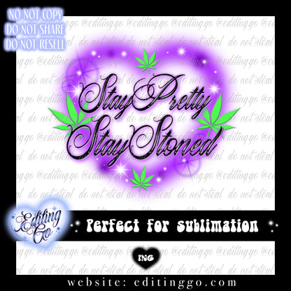 Stay Pretty Stay Stoned