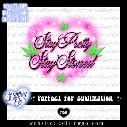 Stay Pretty Stay Stoned